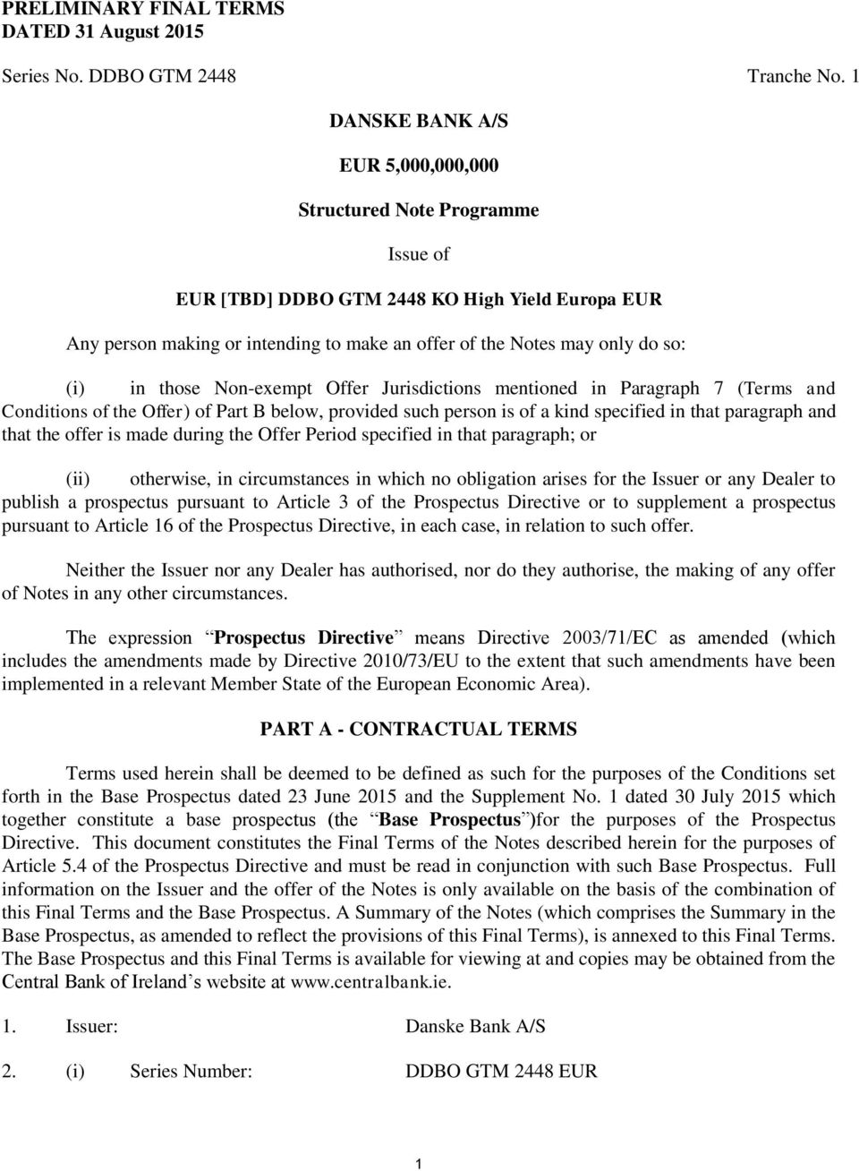 (i) in those Non-exempt Offer Jurisdictions mentioned in Paragraph 7 (Terms and Conditions of the Offer) of Part B below, provided such person is of a kind specified in that paragraph and that the