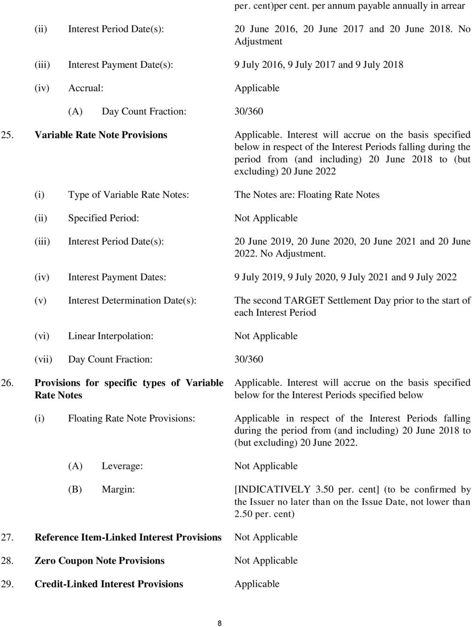 Interest will accrue on the basis specified below in respect of the Interest Periods falling during the period from (and including) 20 June 2018 to (but excluding) 20 June 2022 (i) Type of Variable