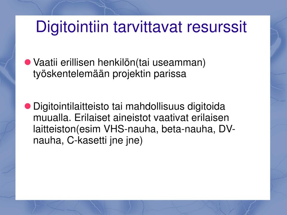 tai mahdollisuus digitoida muualla.