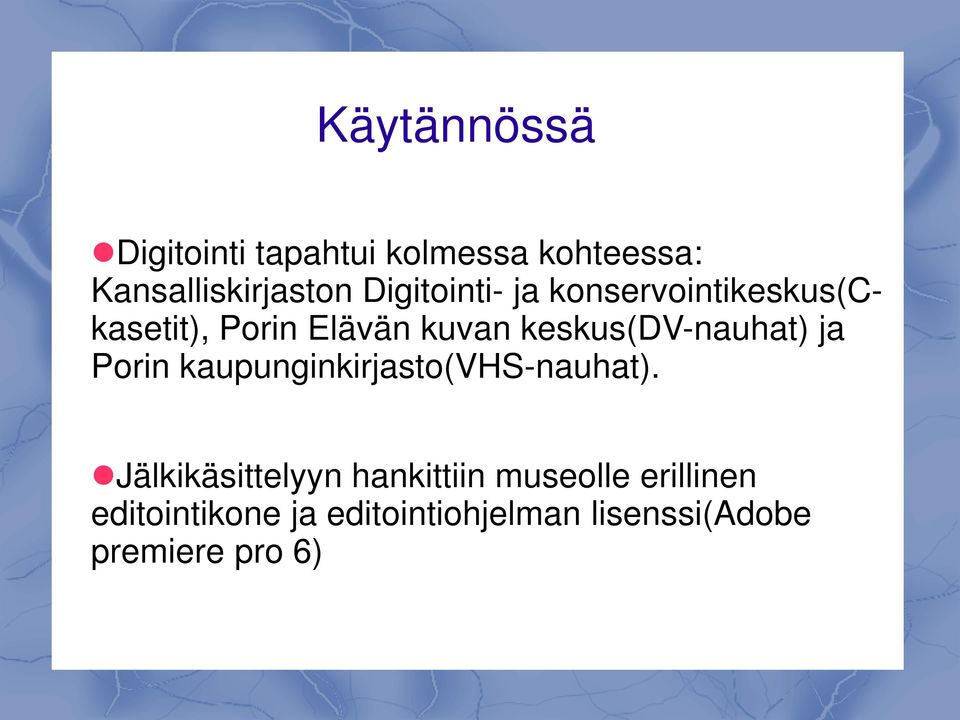 keskus(dv-nauhat) ja Porin kaupunginkirjasto(vhs-nauhat).