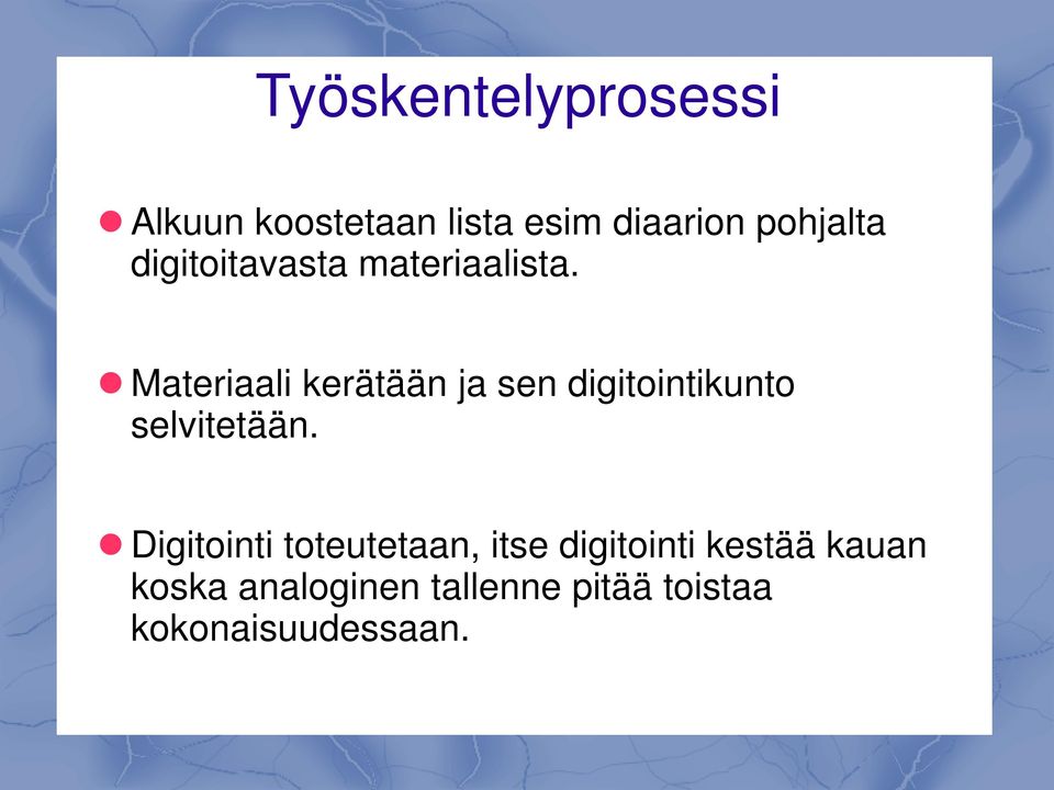 Materiaali kerätään ja sen digitointikunto selvitetään.