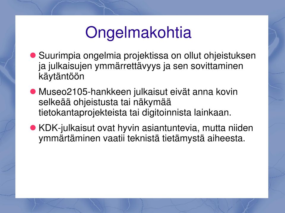 kovin selkeää ohjeistusta tai näkymää tietokantaprojekteista tai digitoinnista lainkaan.