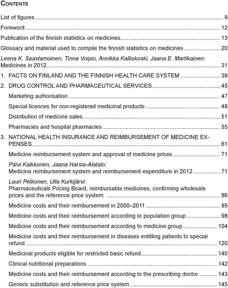 .. 45 Marketing authorisation... 47 Special licences for non-registered medicinal products... 48 Distribution of medicine sales... 51 Pharmacies and hospital pharmacies... 55 3.