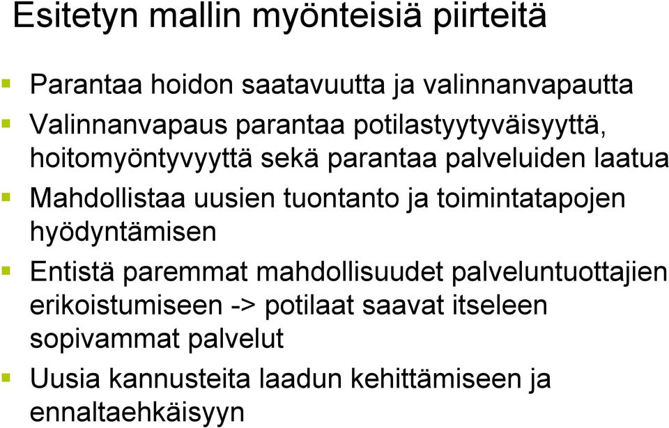 tuontanto ja toimintatapojen hyödyntämisen Entistä paremmat mahdollisuudet palveluntuottajien