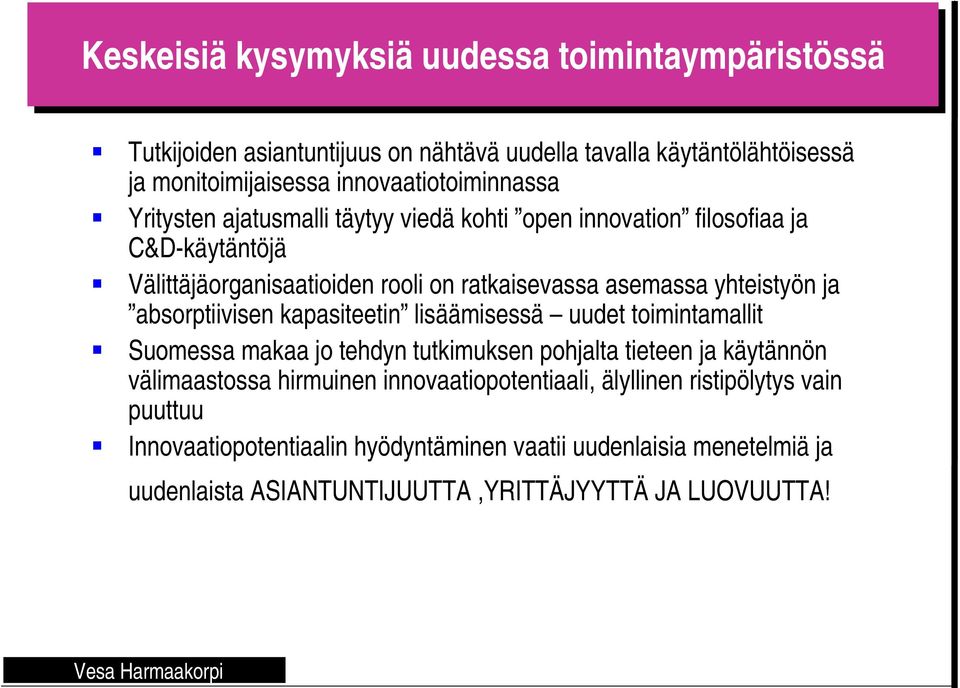 yhteistyön ja absorptiivisen kapasiteetin lisäämisessä uudet toimintamallit Suomessa makaa jo tehdyn tutkimuksen pohjalta tieteen ja käytännön välimaastossa