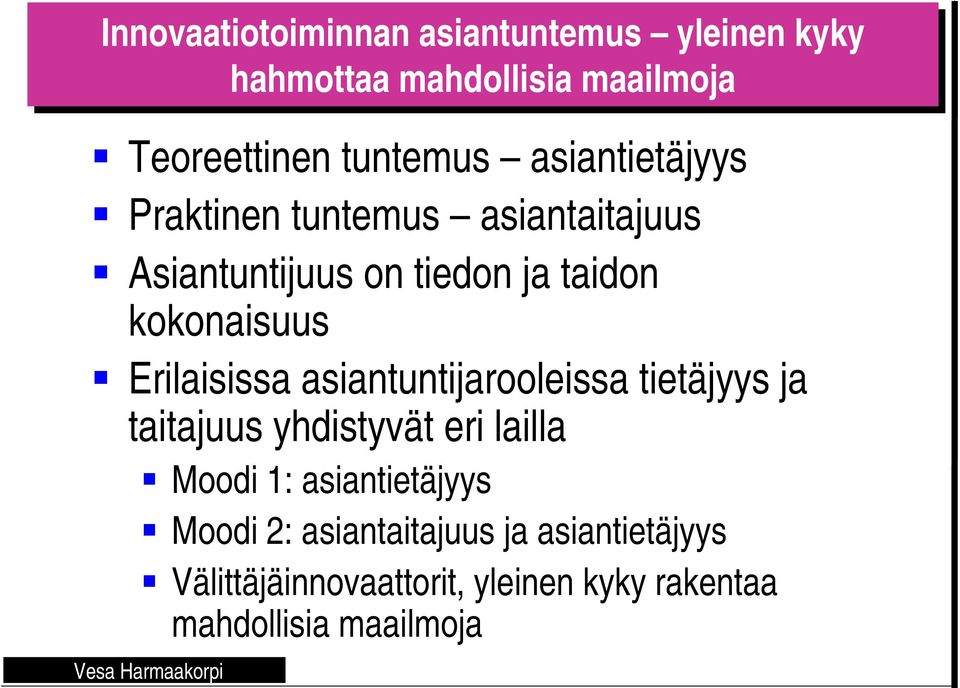 Erilaisissa asiantuntijarooleissa tietäjyys ja taitajuus yhdistyvät eri lailla Moodi 1: asiantietäjyys