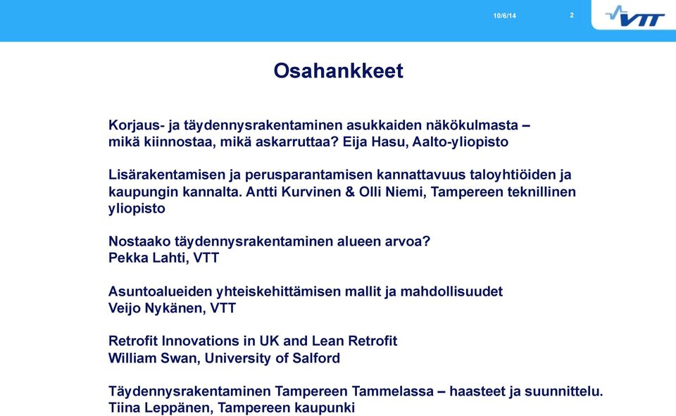 Antti Kurvinen & Olli Niemi, Tampereen teknillinen yliopisto Nostaako täydennysrakentaminen alueen arvoa?