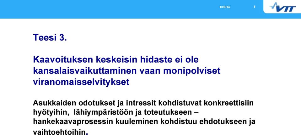 monipolviset viranomaisselvitykset Asukkaiden odotukset ja intressit