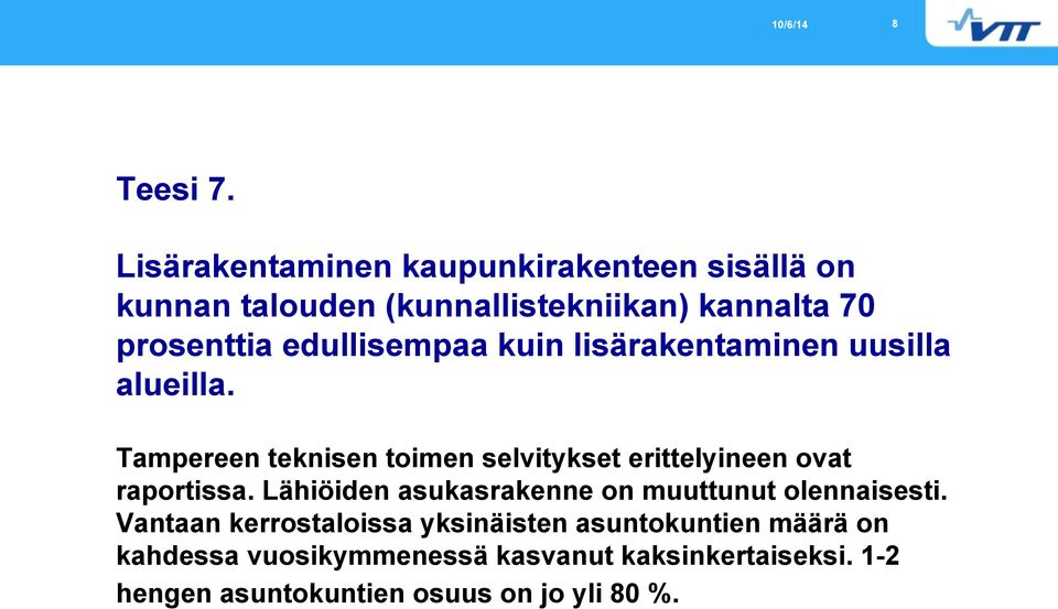 edullisempaa kuin lisärakentaminen uusilla alueilla.