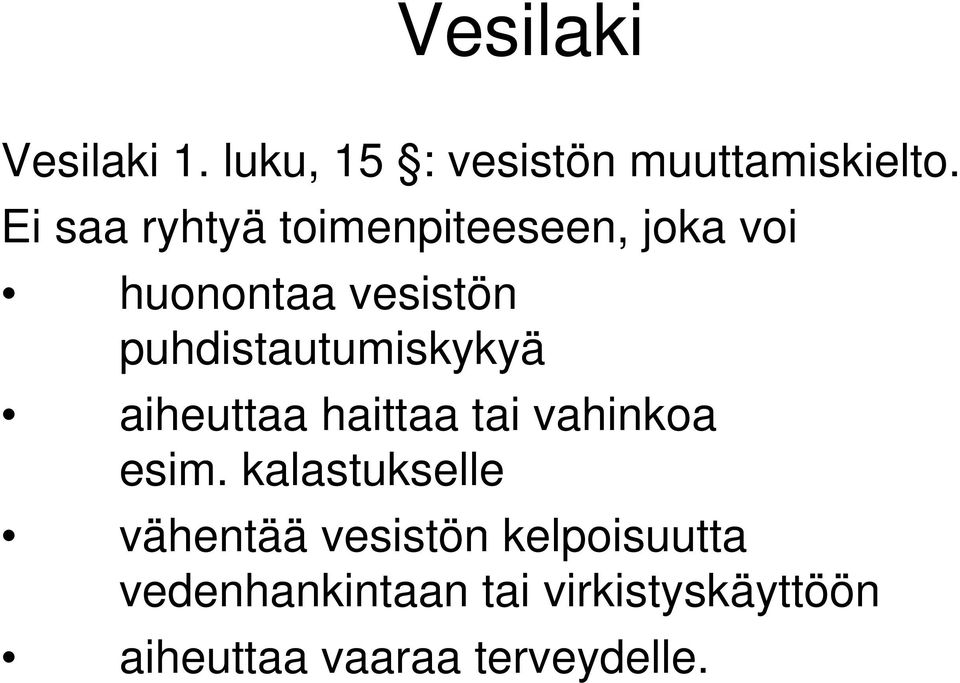 puhdistautumiskykyä aiheuttaa haittaa tai vahinkoa esim.