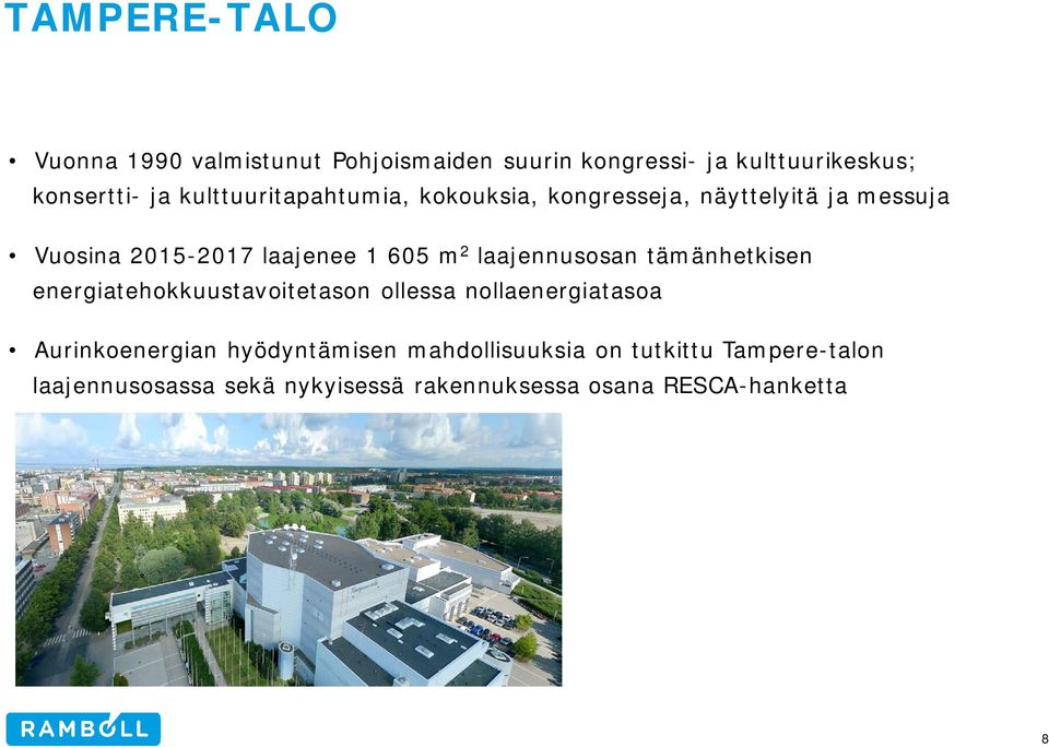 laajennusosan tämänhetkisen energiatehokkuustavoitetason ollessa nollaenergiatasoa Aurinkoenergian