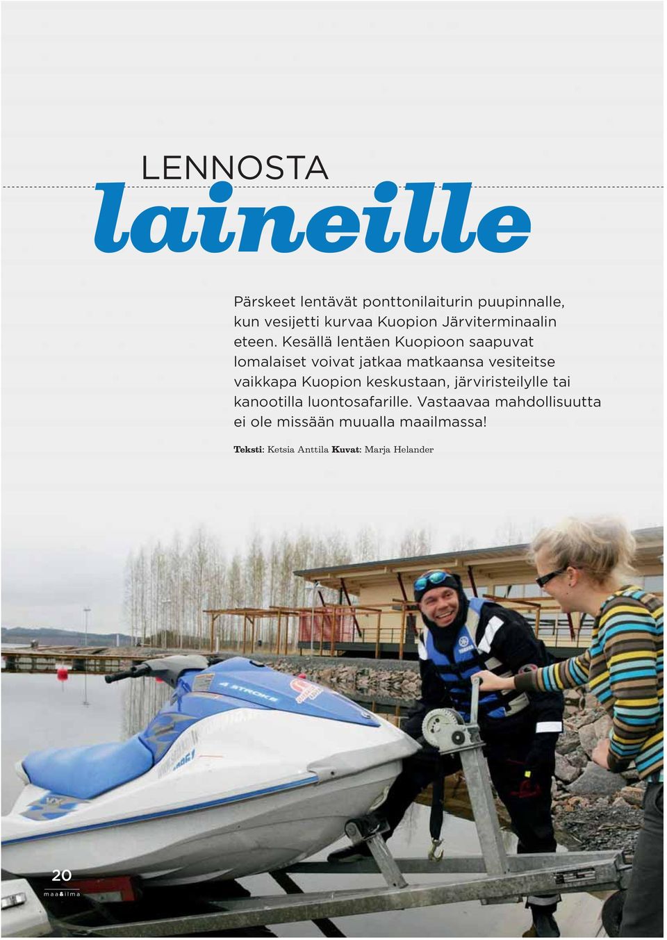 Kesällä lentäen Kuopioon saapuvat lomalaiset voivat jatkaa matkaansa vesiteitse vaikkapa