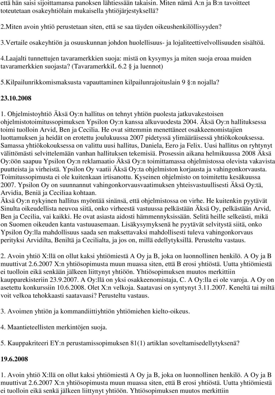 Laajalti tunnettujen tavaramerkkien suoja: mistä on kysymys ja miten suoja eroaa muiden tavaramerkkien suojasta? (TavaramerkkiL 6.2 ja luennot) 5.