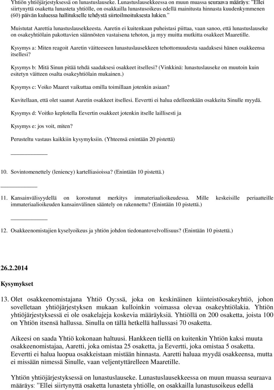 hallitukselle tehdystä siirtoilmoituksesta lukien. Muistutat Aarettia lunastuslausekkeesta.