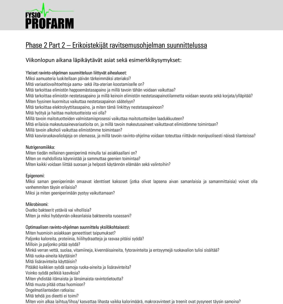 Mitä tarkoittaa elimistön nestetasapaino ja millä keinoin elimistön nestetasapainotilannetta voidaan seurata sekä korjata/ylläpitää? Miten fyysinen kuormitus vaikuttaa nestetasapainon säätelyyn?