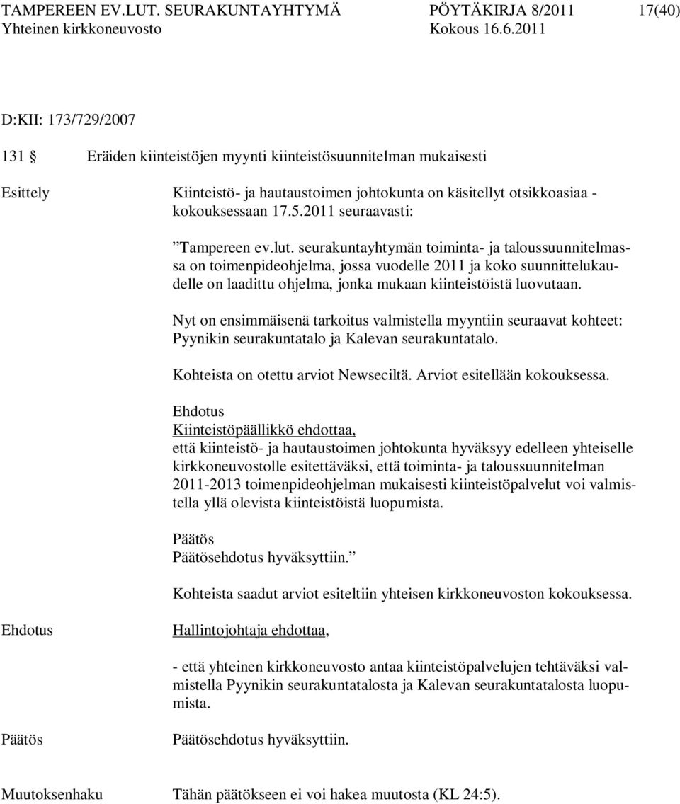 otsikkoasiaa - kokouksessaan 17.5.2011 seuraavasti: Tampereen ev.lut.