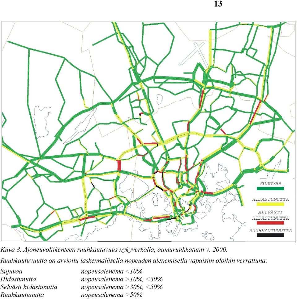 oloihin verrattuna: Sujuvaa nopeusalenema <10% Hidastunutta nopeusalenema >10%,