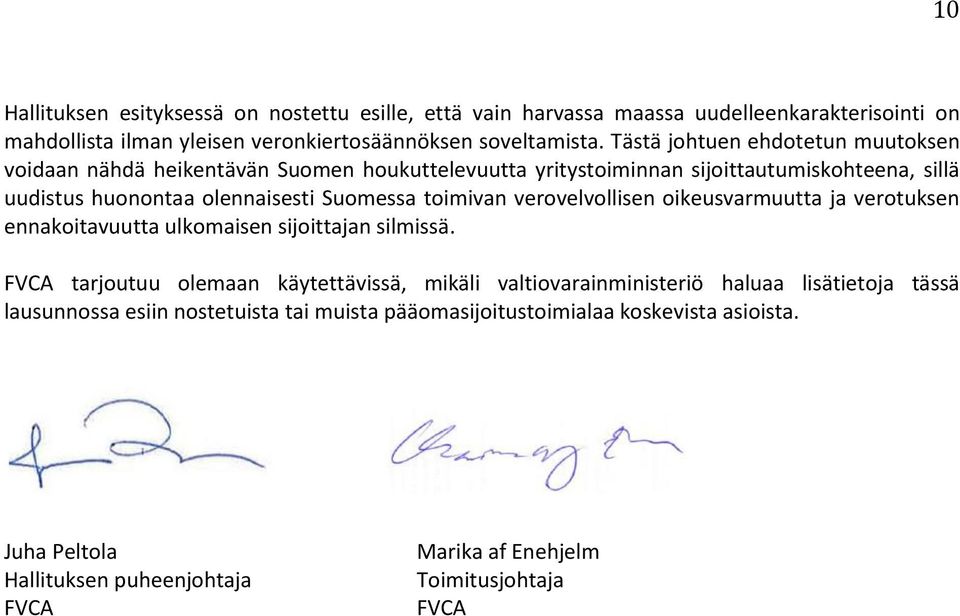 toimivan verovelvollisen oikeusvarmuutta ja verotuksen ennakoitavuutta ulkomaisen sijoittajan silmissä.