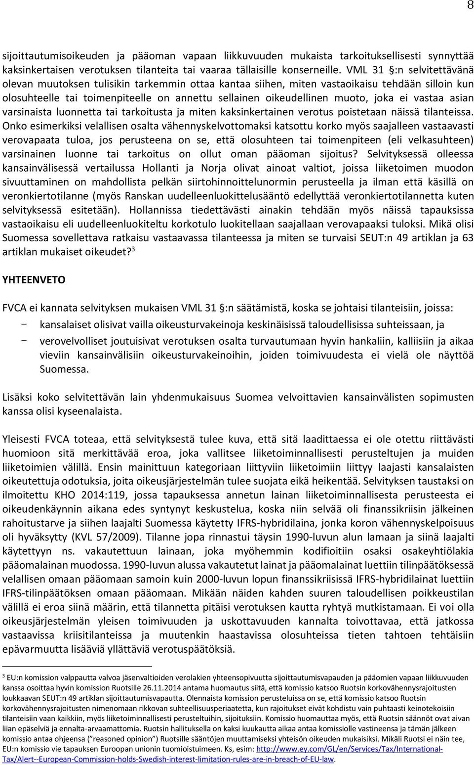 joka ei vastaa asian varsinaista luonnetta tai tarkoitusta ja miten kaksinkertainen verotus poistetaan näissä tilanteissa.