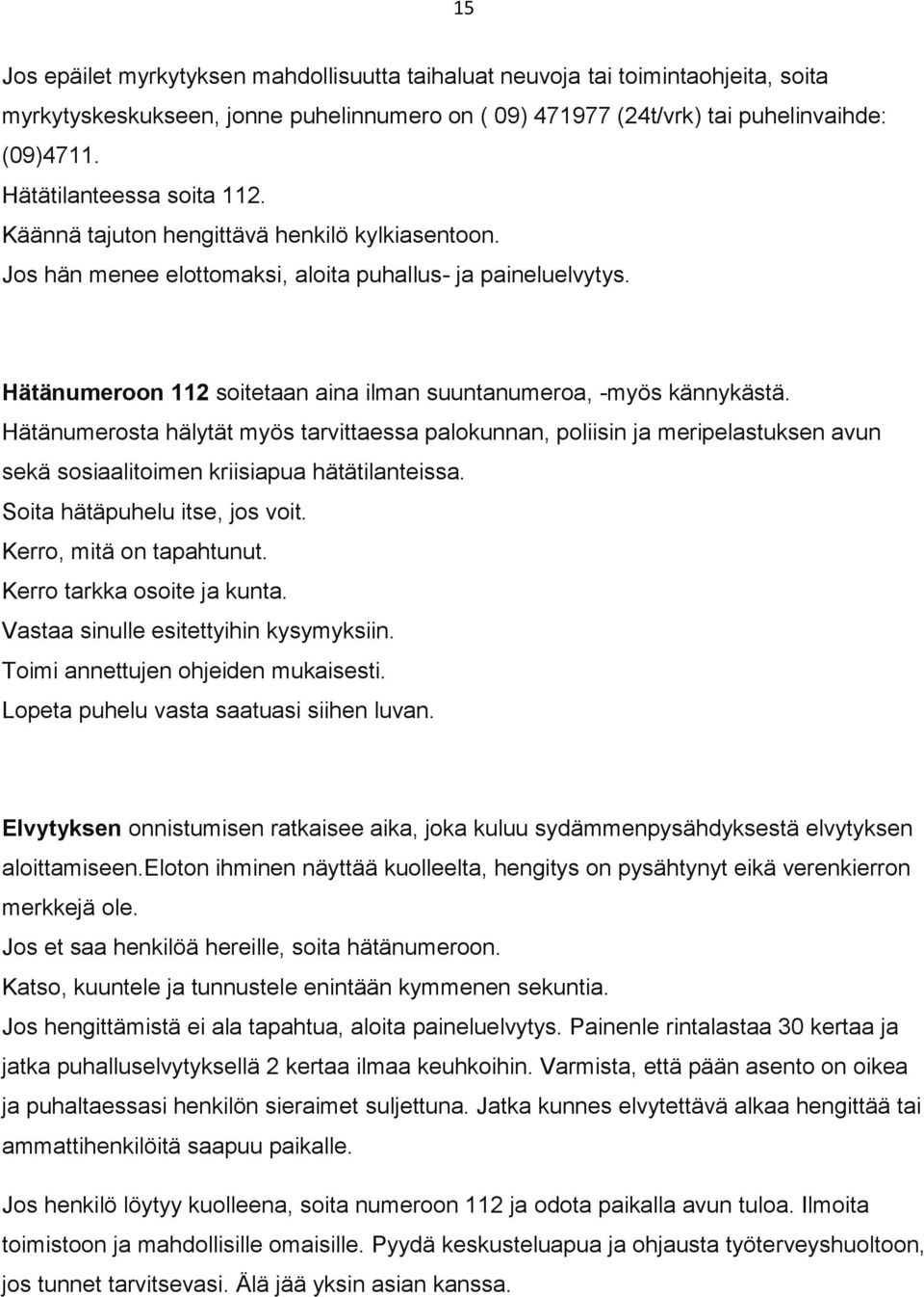 Hätänumeroon 112 soitetaan aina ilman suuntanumeroa, -myös kännykästä.