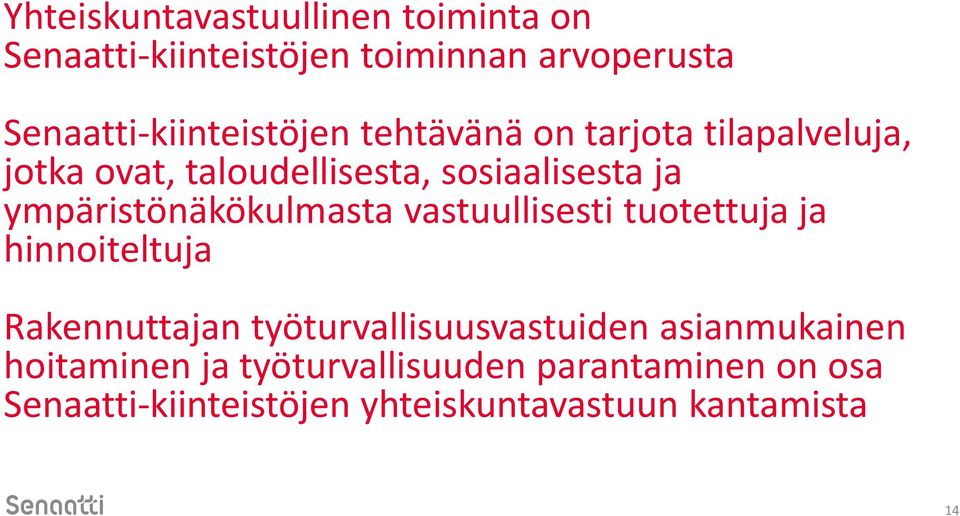 ja ympäristönäkökulmasta vastuullisesti tuotettuja ja hinnoiteltuja Rakennuttajan