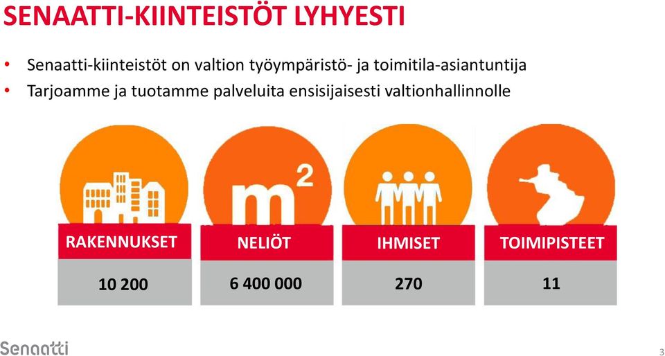 ja tuotamme palveluita ensisijaisesti valtionhallinnolle