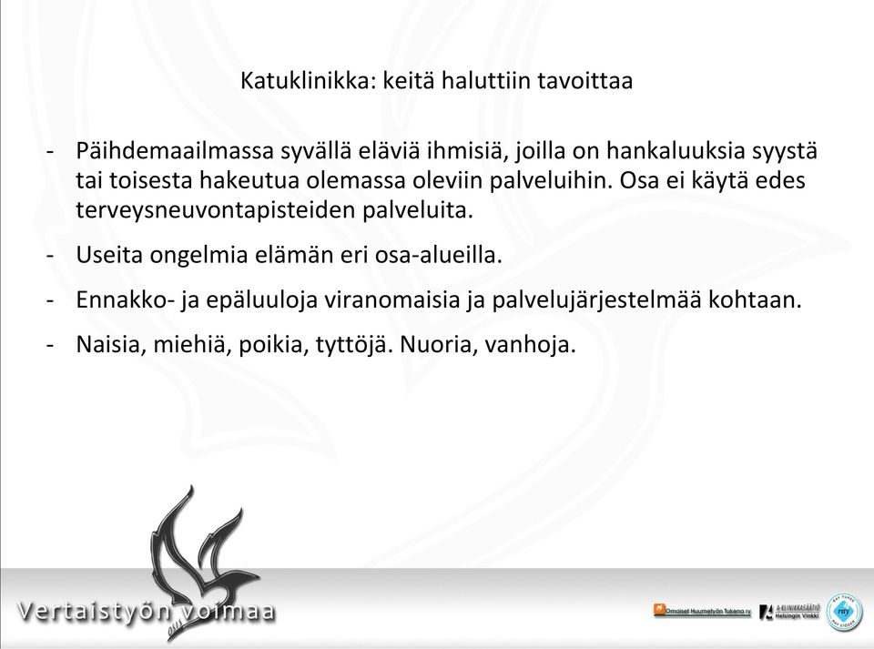 Osa ei käytä edes terveysneuvontapisteiden palveluita.