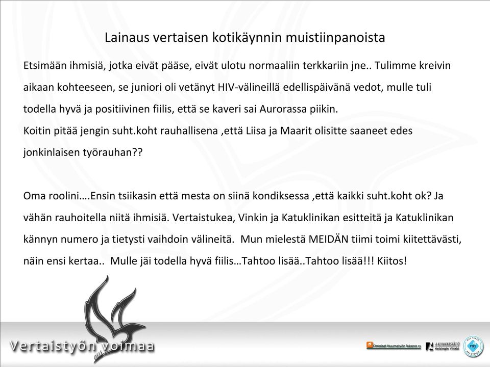 Koitin pitää jengin suht.koht rauhallisena,että Liisa ja Maarit olisitte saaneet edes jonkinlaisen työrauhan?? Oma roolini.ensin tsiikasin että mesta on siinä kondiksessa,että kaikki suht.