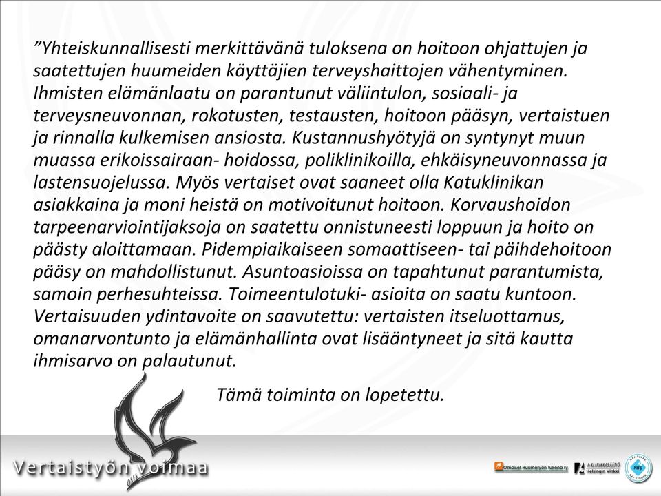 Kustannushyötyjä on syntynyt muun muassa erikoissairaan- hoidossa, poliklinikoilla, ehkäisyneuvonnassa ja lastensuojelussa.