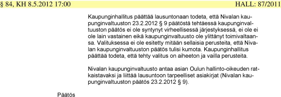 syntynyt virheellisessä järjestyksessä, ei ole ei ole lain vastainen eikä kaupunginvaltuusto ole ylittänyt toimivaltaansa.