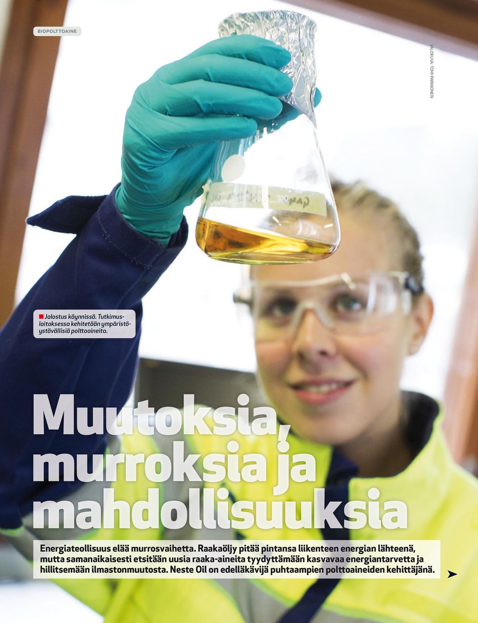 Muutoksia, murroksia ja mahdollisuuksia Energiateollisuus elää murrosvaihetta.