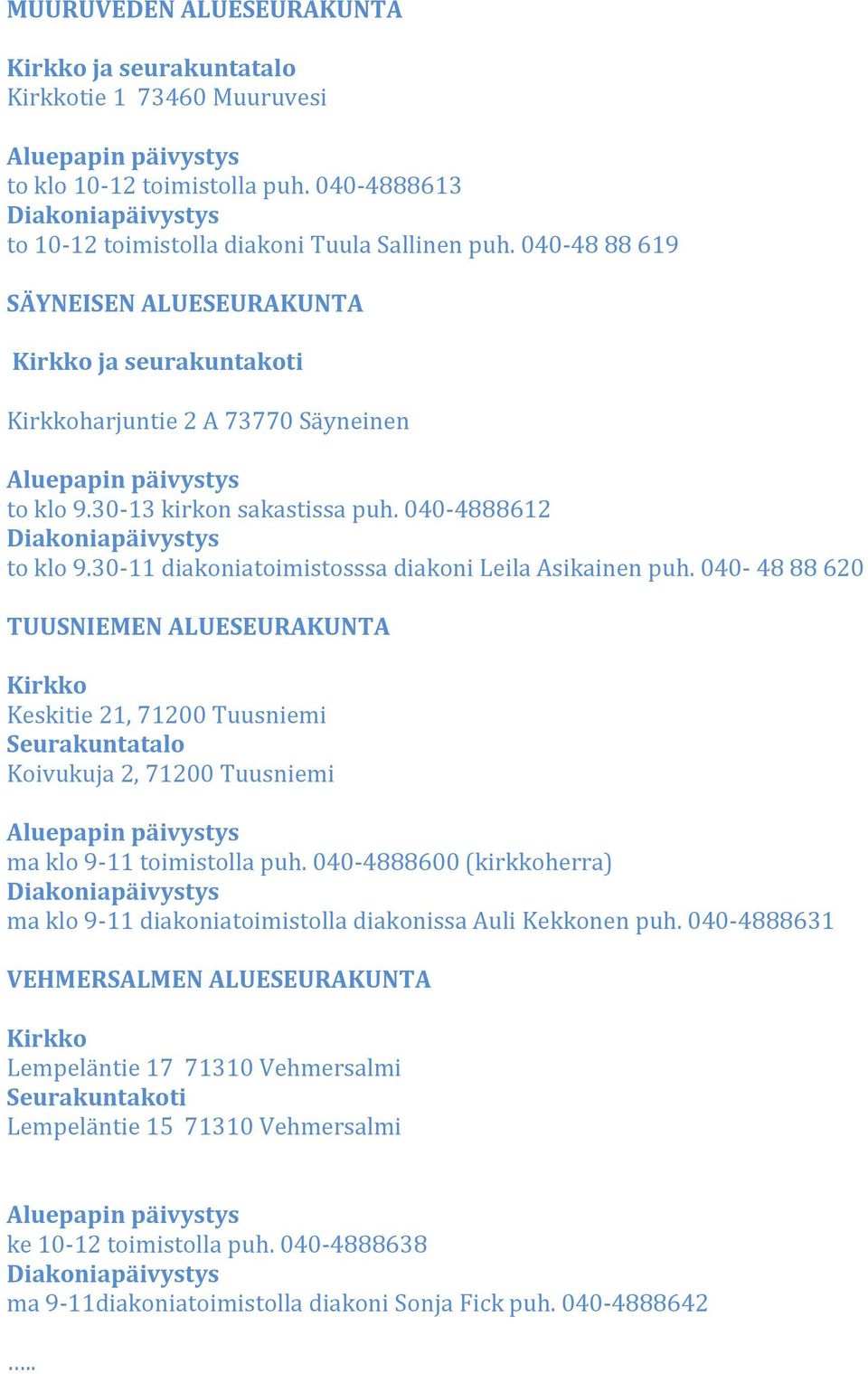 30-11 diakoniatoimistosssa diakoni Leila Asikainen puh.