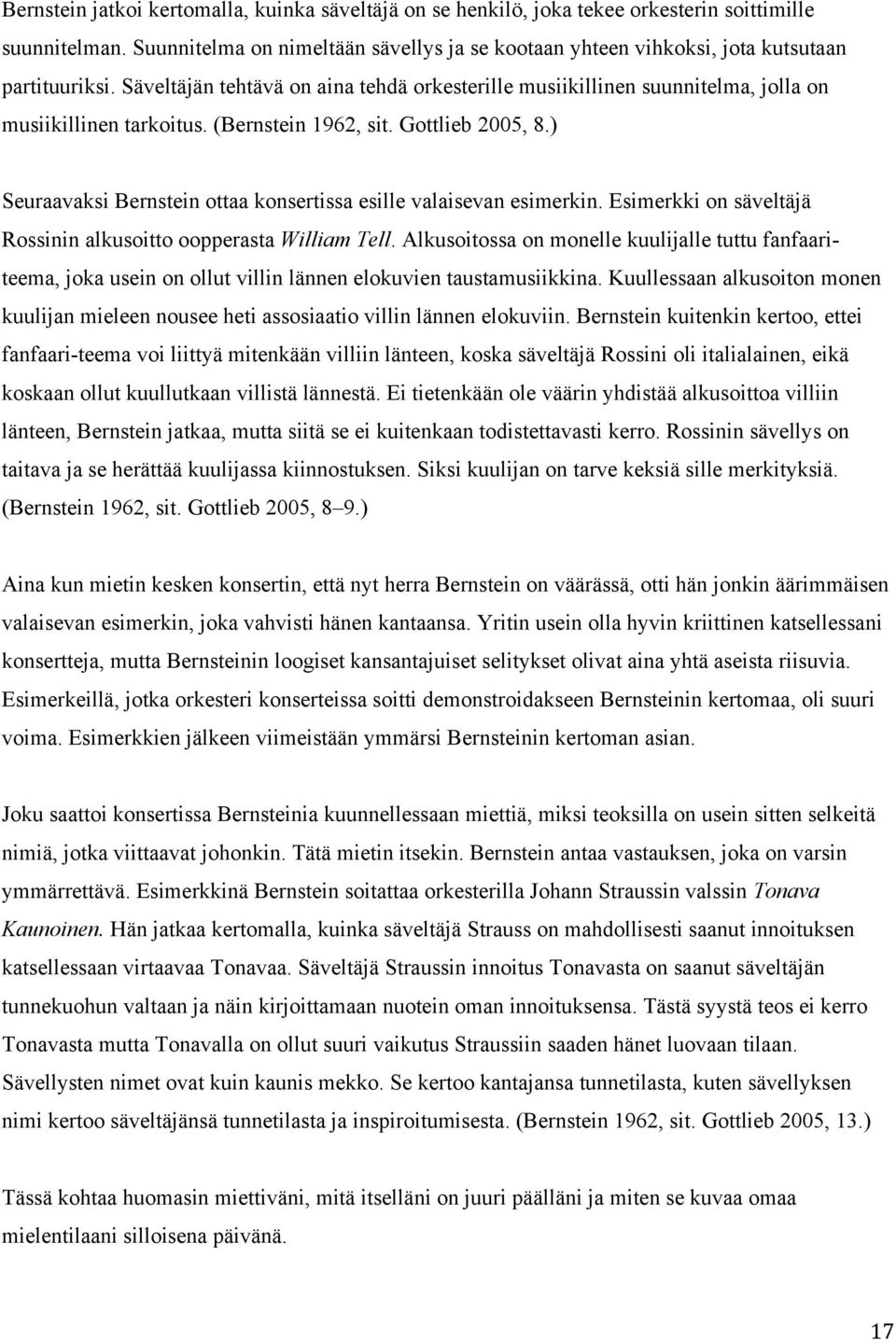 Säveltäjän tehtävä on aina tehdä orkesterille musiikillinen suunnitelma, jolla on musiikillinen tarkoitus. (Bernstein 1962, sit. Gottlieb 2005, 8.