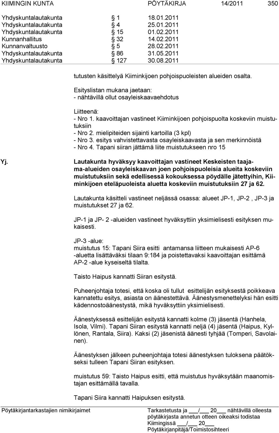 kaavoittajan vastineet Kiiminkijoen pohjoispuolta koskeviin muistutuk siin - Nro 2. mielipiteiden sijainti kartoilla (3 kpl) - Nro 3.