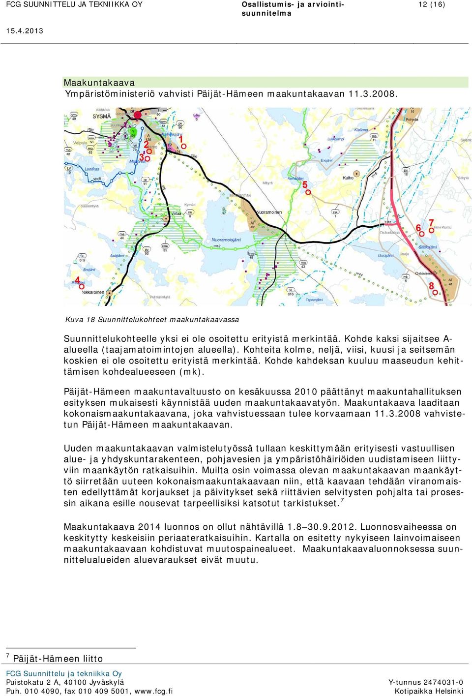 Kohde kahdeksan kuuluu maaseudun kehittämisen kohdealueeseen (mk).