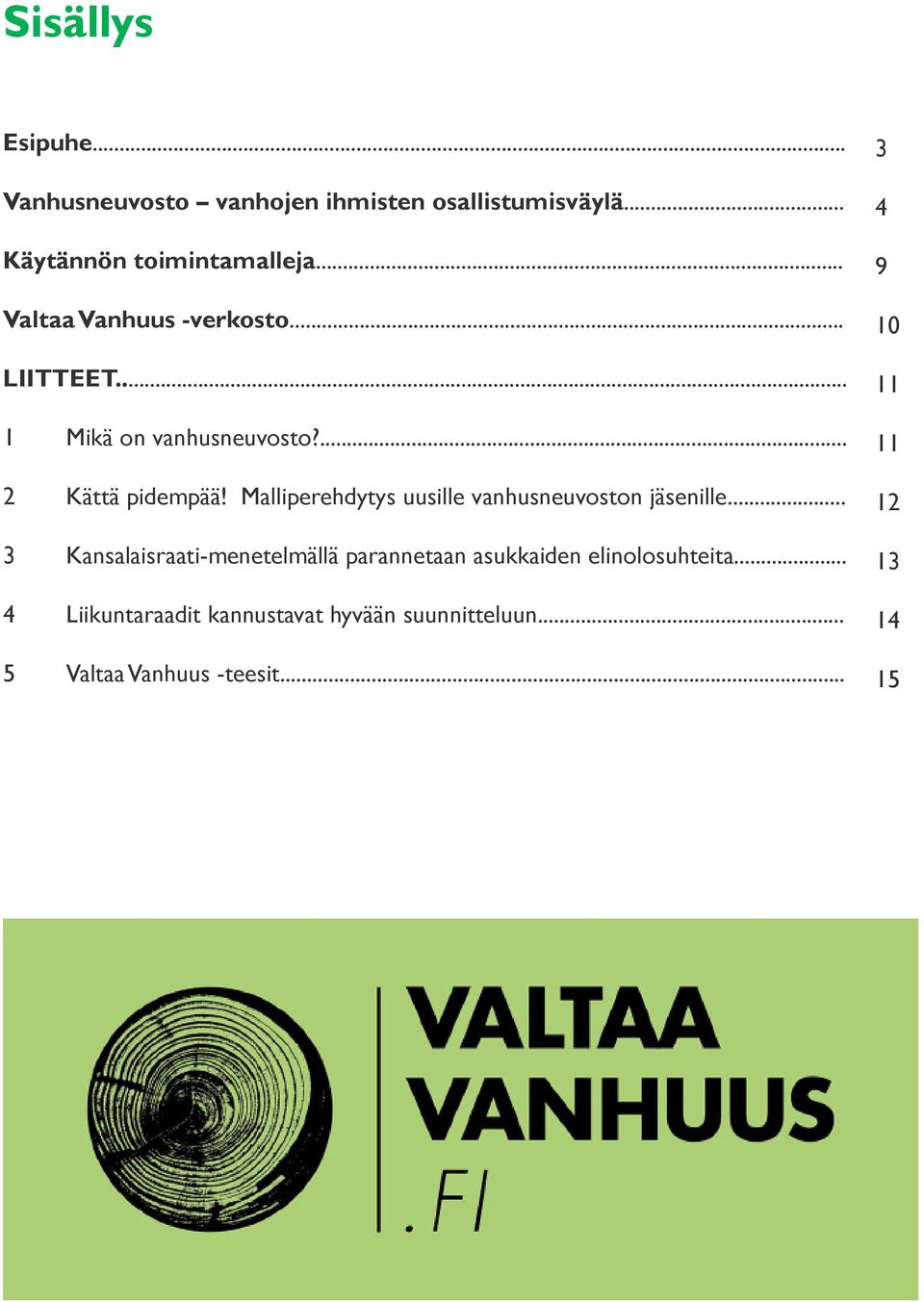 Malliperehdytys uusille vanhusneuvoston jäsenille.