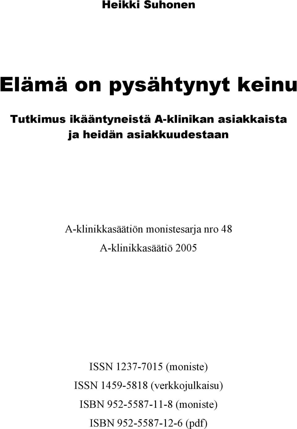 monistesarja nro 48 A-klinikkasäätiö 2005 ISSN 1237-7015 (moniste)