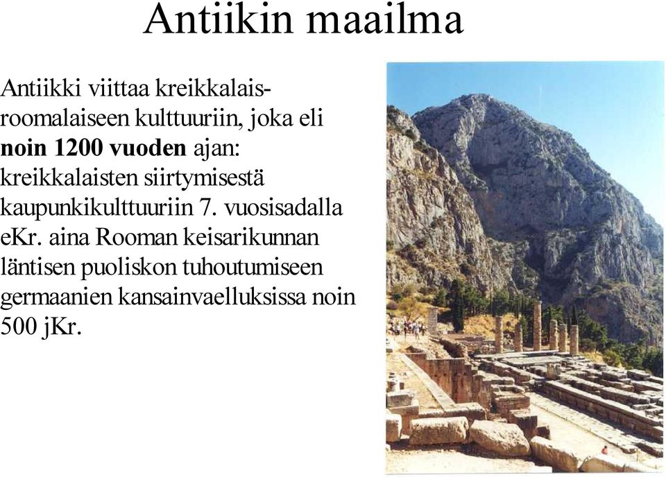 siirtymisestä kaupunkikulttuuriin 7. vuosisadalla ekr.