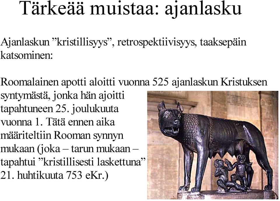 jonka hän ajoitti tapahtuneen 25. joulukuuta vuonna 1.