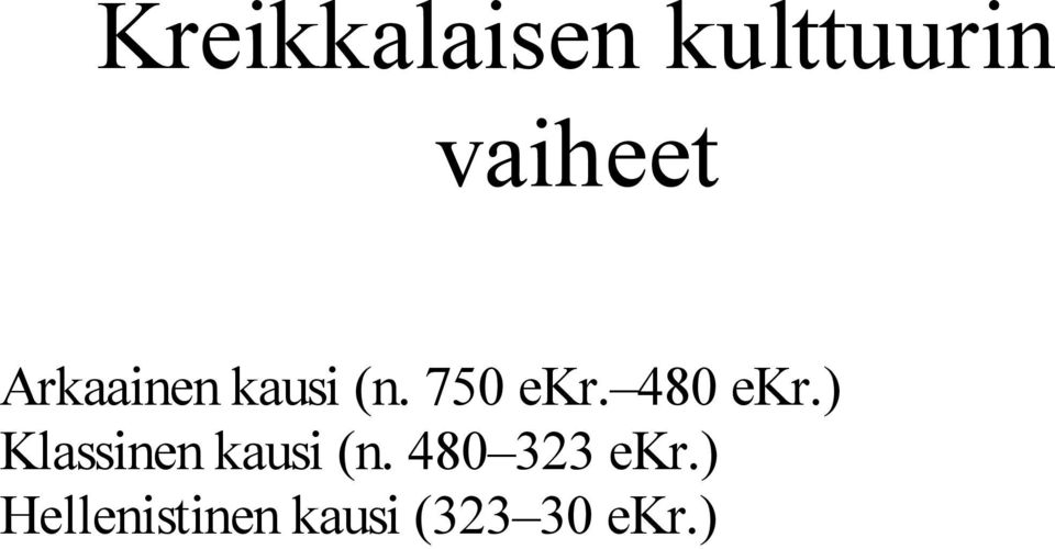 480 ekr.) Klassinen kausi (n.