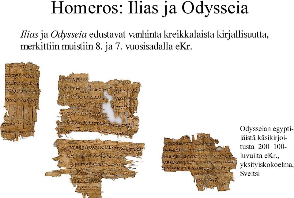 muistiin 8. ja 7. vuosisadalla ekr.