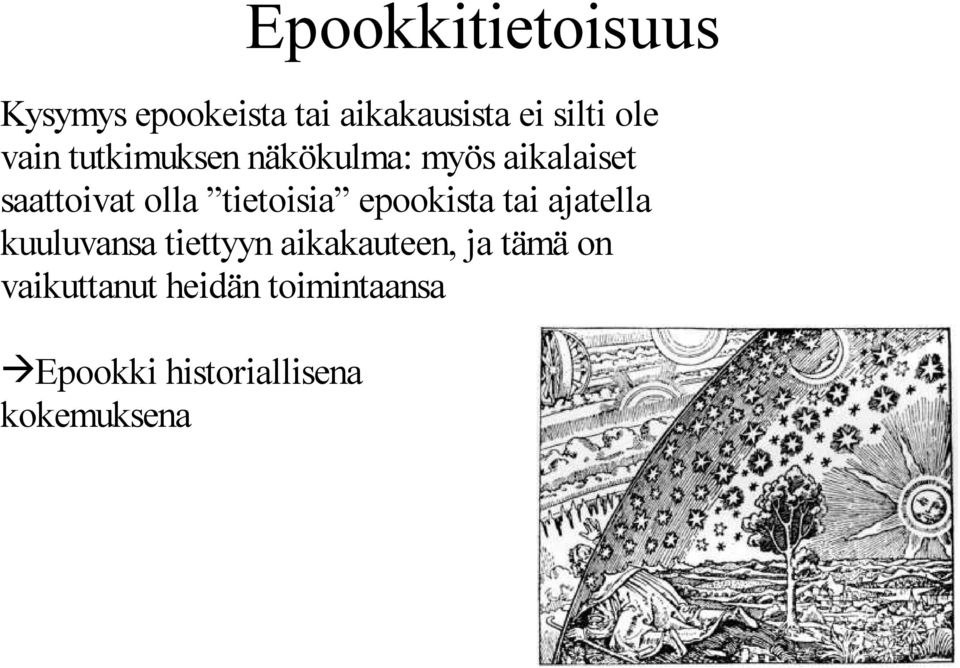 tietoisia epookista tai ajatella kuuluvansa tiettyyn aikakauteen,