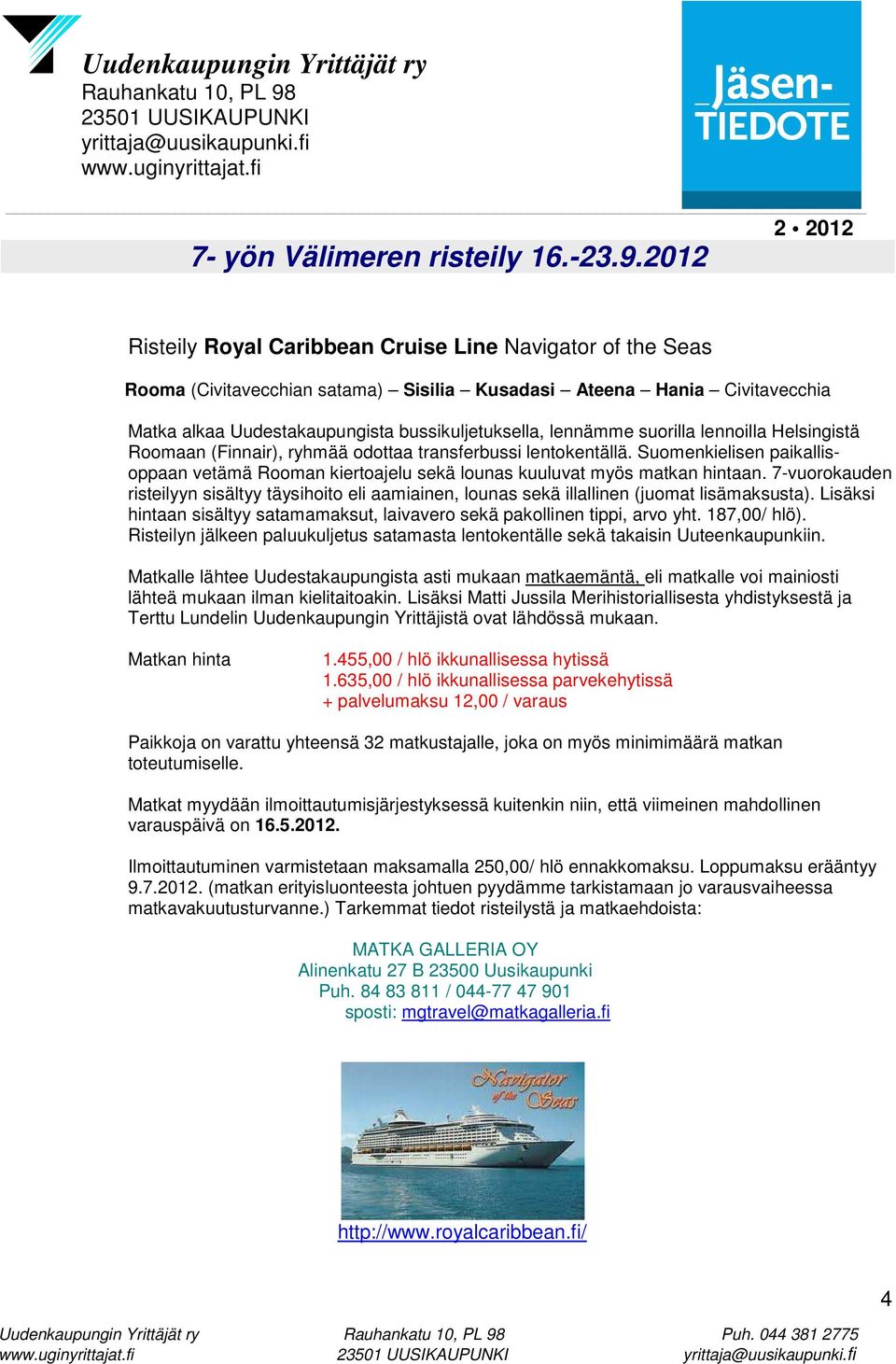suorilla lennoilla Helsingistä Roomaan (Finnair), ryhmää odottaa transferbussi lentokentällä. Suomenkielisen paikallisoppaan vetämä Rooman kiertoajelu sekä lounas kuuluvat myös matkan hintaan.