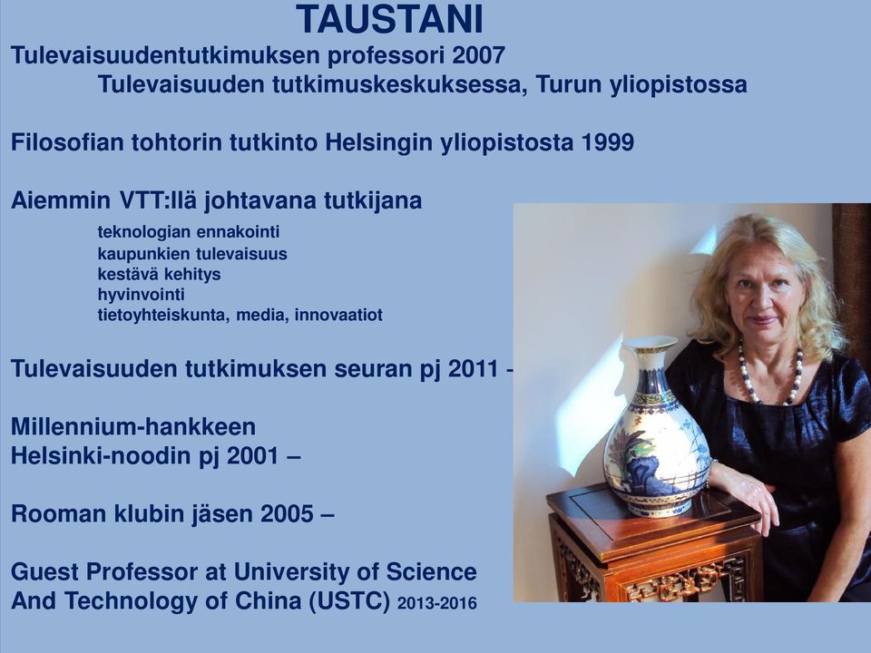 kestävä kehitys hyvinvointi tietoyhteiskunta, media, innovaatiot Tulevaisuuden tutkimuksen seuran pj 2011