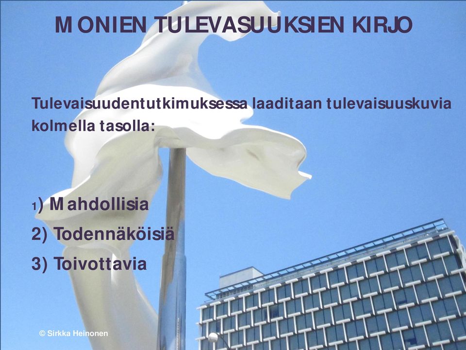 tulevaisuuskuvia kolmella tasolla: 1)