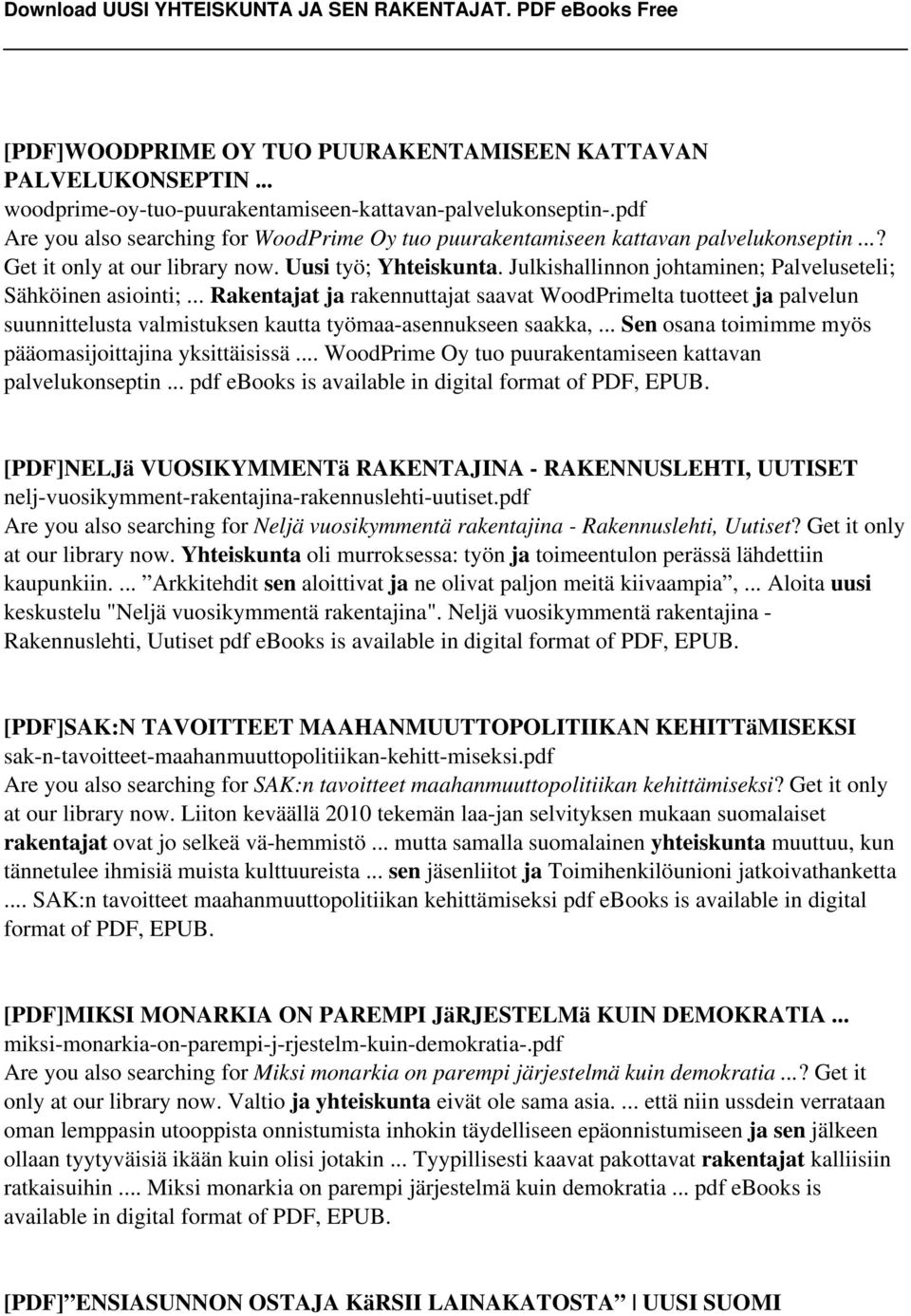 Julkishallinnon johtaminen; Palveluseteli; Sähköinen asiointi;... Rakentajat ja rakennuttajat saavat WoodPrimelta tuotteet ja palvelun suunnittelusta valmistuksen kautta työmaa-asennukseen saakka,.