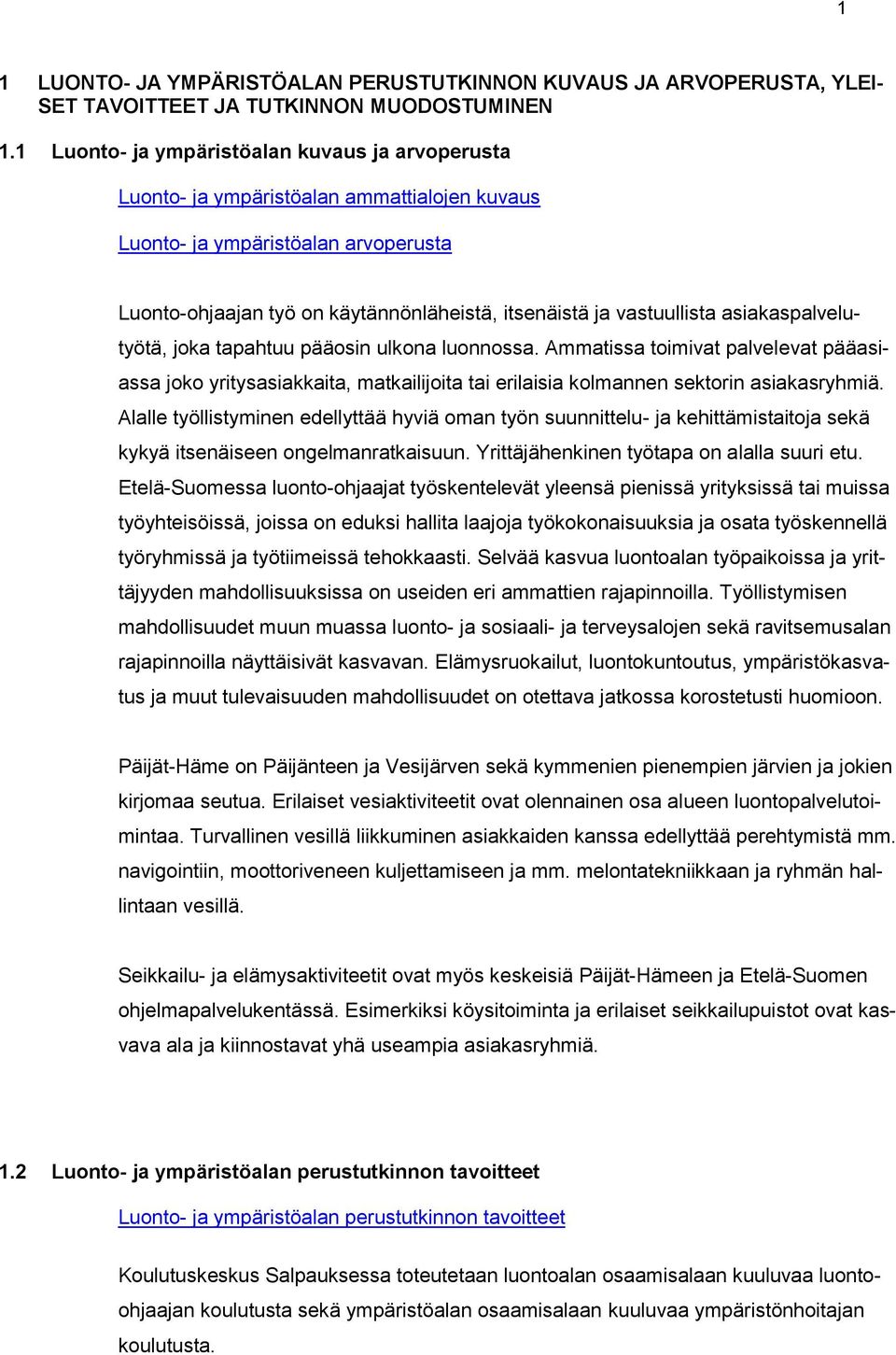 asiakaspalvelutyötä, jka tapahtuu pääsin ulkna lunnssa. Ammatissa timivat palvelevat pääasiassa jk yritysasiakkaita, matkailijita tai erilaisia klmannen sektrin asiakasryhmiä.