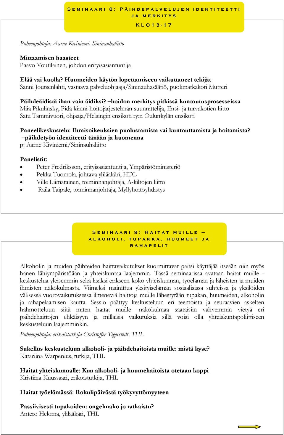 Huumeiden käytön lopettamiseen vaikuttaneet tekijät Sanni Joutsenlahti, vastaava palveluohjaaja/sininauhasäätiö, puolimatkakoti Mutteri Päihdeäidistä ihan vain äidiksi?