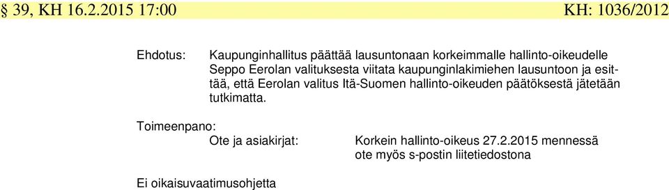 hallinto-oikeudelle Seppo Eerolan valituksesta viitata kaupunginlakimiehen lausuntoon ja esittää, että