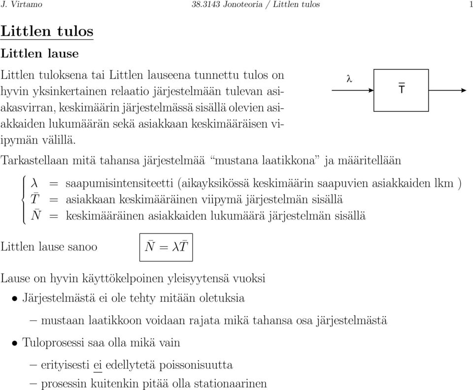 järjestelmässä sisällä olevien asiakkaiden lukumäärän sekä asiakkaan keskimääräisen viipymän välillä.